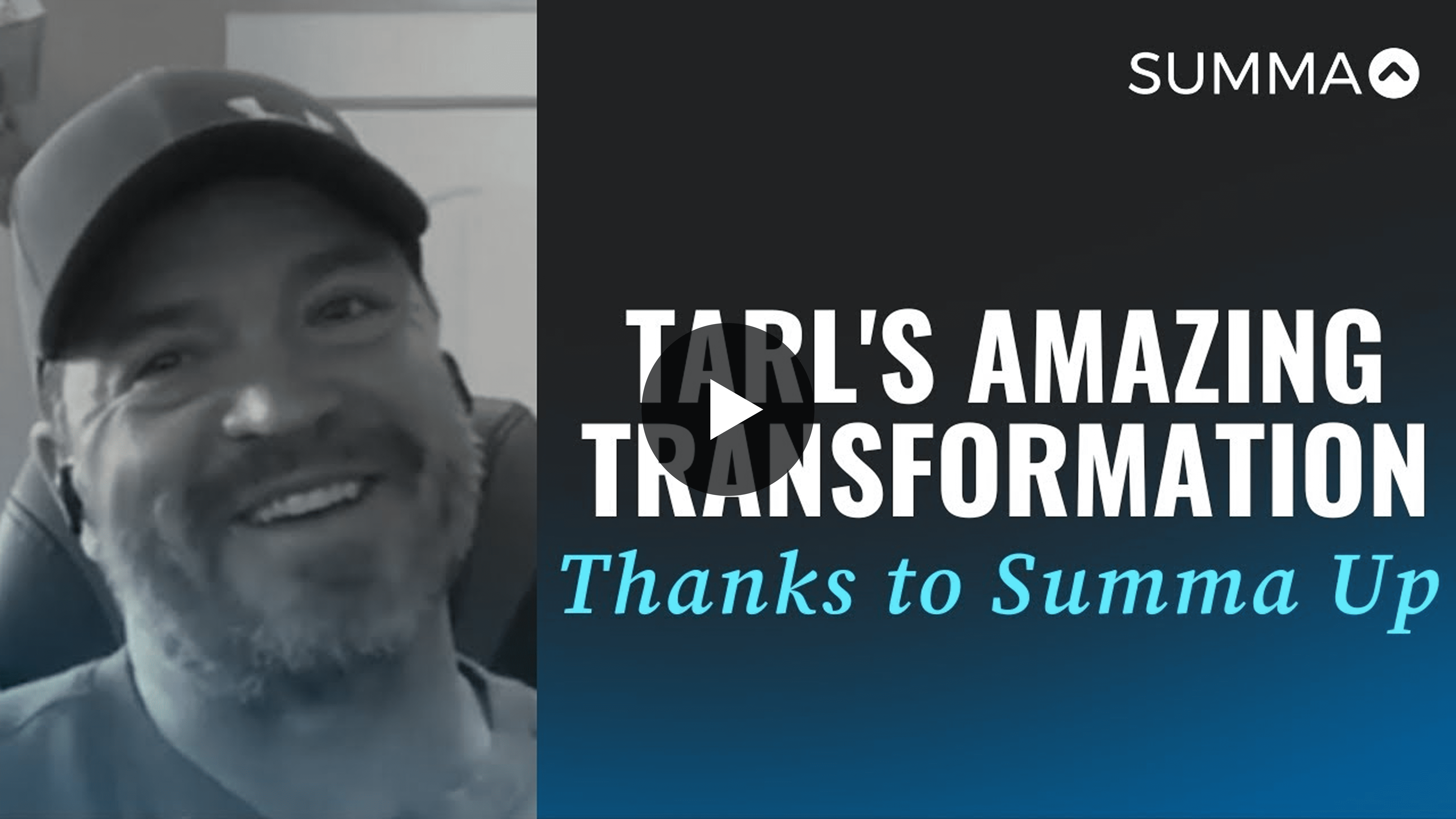 Tarl's Life Transformed Remarkably Thanks to Summa Up!